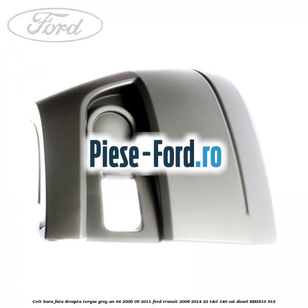 Colt bara fata dreapta torque grey an 04/2006-09/2011 Ford Transit 2006-2014 2.2 TDCi 140 cai #319501A22D